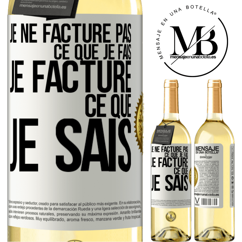 29,95 € Envoi gratuit | Vin blanc Édition WHITE Je ne facture pas ce que je fais, je facture ce que je sais Étiquette Blanche. Étiquette personnalisable Vin jeune Récolte 2024 Verdejo