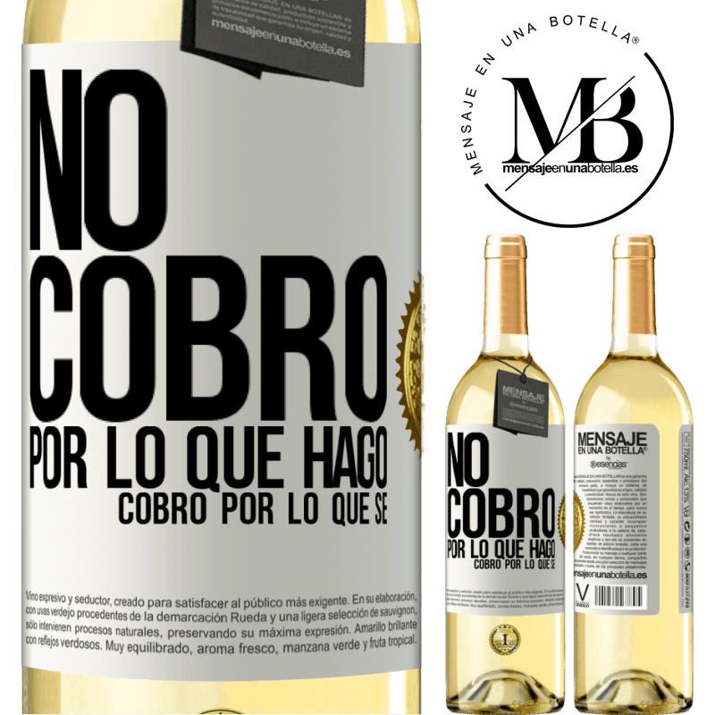 29,95 € Envío gratis | Vino Blanco Edición WHITE No cobro por lo que hago, cobro por lo que sé Etiqueta Blanca. Etiqueta personalizable Vino joven Cosecha 2025 Verdejo