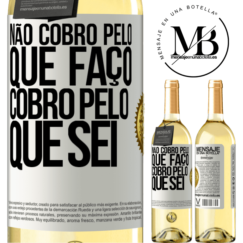 29,95 € Envio grátis | Vinho branco Edição WHITE Não cobro pelo que faço, cobro pelo que sei Etiqueta Branca. Etiqueta personalizável Vinho jovem Colheita 2024 Verdejo