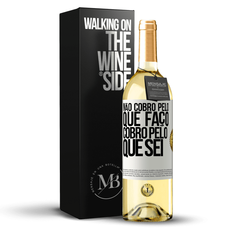 29,95 € Envio grátis | Vinho branco Edição WHITE Não cobro pelo que faço, cobro pelo que sei Etiqueta Branca. Etiqueta personalizável Vinho jovem Colheita 2024 Verdejo