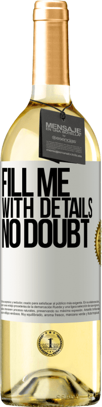 29,95 € Free Shipping | White Wine WHITE Edition Fill me with details, no doubt White Label. Customizable label Young wine Harvest 2023 Verdejo