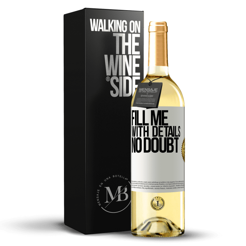 29,95 € Free Shipping | White Wine WHITE Edition Fill me with details, no doubt White Label. Customizable label Young wine Harvest 2023 Verdejo