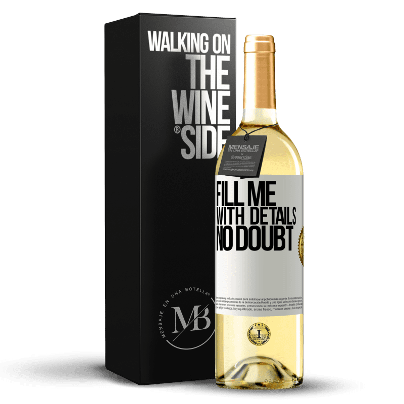 29,95 € Free Shipping | White Wine WHITE Edition Fill me with details, no doubt White Label. Customizable label Young wine Harvest 2024 Verdejo