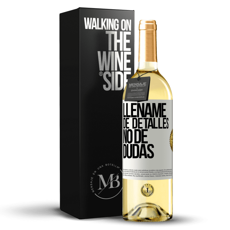 29,95 € Envío gratis | Vino Blanco Edición WHITE Lléname de detalles, no de dudas Etiqueta Blanca. Etiqueta personalizable Vino joven Cosecha 2024 Verdejo