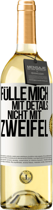 29,95 € | Weißwein WHITE Ausgabe Fülle mich mit Details, nicht mit Zweifel Weißes Etikett. Anpassbares Etikett Junger Wein Ernte 2023 Verdejo