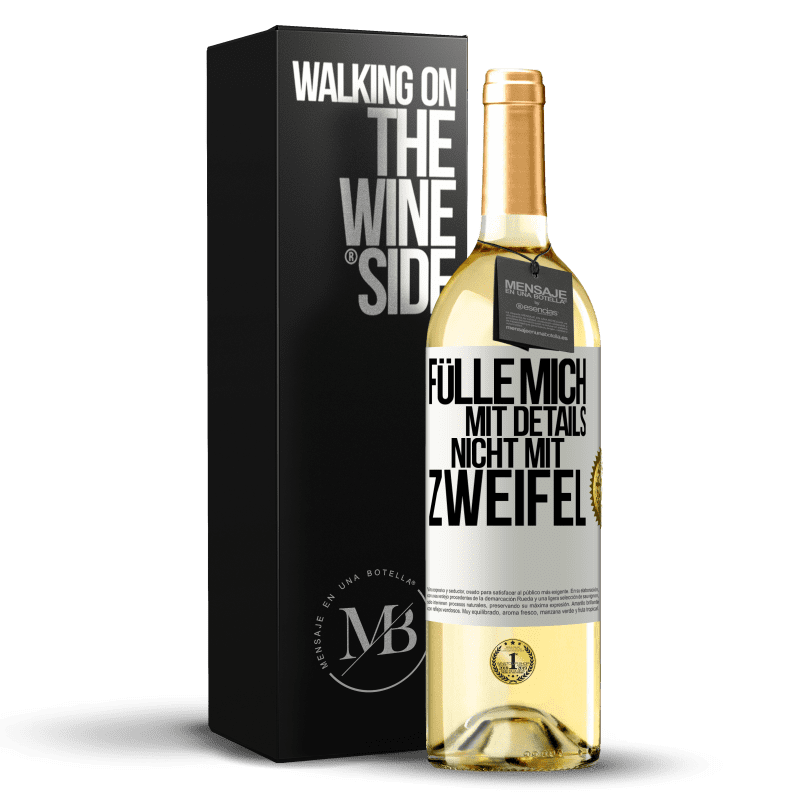 29,95 € Kostenloser Versand | Weißwein WHITE Ausgabe Fülle mich mit Details, nicht mit Zweifel Weißes Etikett. Anpassbares Etikett Junger Wein Ernte 2023 Verdejo