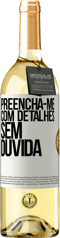 29,95 € | Vinho branco Edição WHITE Preencha-me com detalhes, sem dúvida Etiqueta Branca. Etiqueta personalizável Vinho jovem Colheita 2025 Verdejo