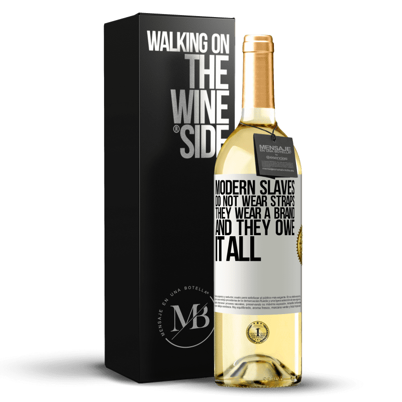 29,95 € Free Shipping | White Wine WHITE Edition Modern slaves do not wear straps. They wear a brand and they owe it all White Label. Customizable label Young wine Harvest 2024 Verdejo