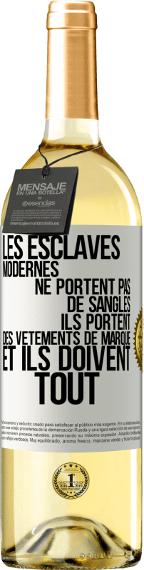 29,95 € | Vin blanc Édition WHITE Les esclaves modernes ne portent pas de sangles. Ils portent des vêtements de marque et ils doivent tout Étiquette Blanche. Étiquette personnalisable Vin jeune Récolte 2024 Verdejo