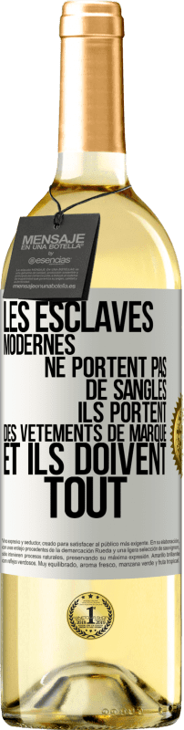 29,95 € | Vin blanc Édition WHITE Les esclaves modernes ne portent pas de sangles. Ils portent des vêtements de marque et ils doivent tout Étiquette Blanche. Étiquette personnalisable Vin jeune Récolte 2025 Verdejo
