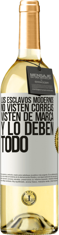 29,95 € | Vino Blanco Edición WHITE Los esclavos modernos no visten correas. Visten de marca y lo deben todo Etiqueta Blanca. Etiqueta personalizable Vino joven Cosecha 2025 Verdejo