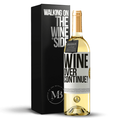 «Wine over. Continue?» WHITE Ausgabe