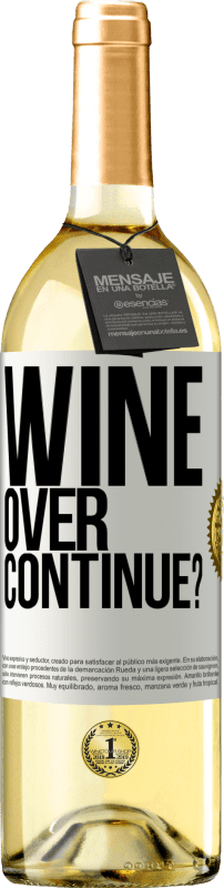 «Wine over. Continue?» Edizione WHITE