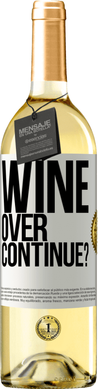 «Wine over. Continue?» Edição WHITE