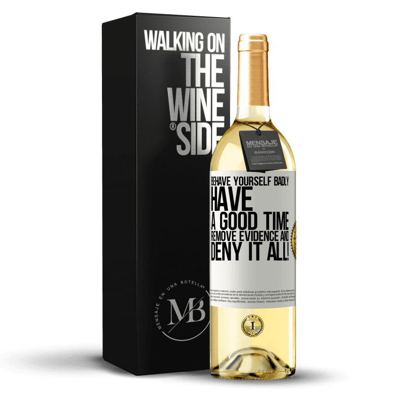 29,95 € Free Shipping | White Wine WHITE Edition Behave yourself badly. Have a good time. Remove evidence and ... Deny it all! White Label. Customizable label Young wine Harvest 2024 Verdejo