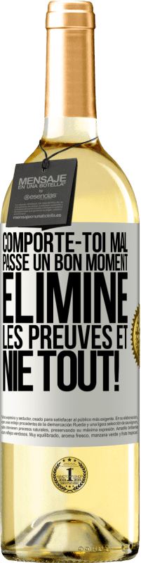 29,95 € | Vin blanc Édition WHITE Comporte-toi mal. Passe un bon moment. Élimine les preuves et nie tout! Étiquette Blanche. Étiquette personnalisable Vin jeune Récolte 2025 Verdejo