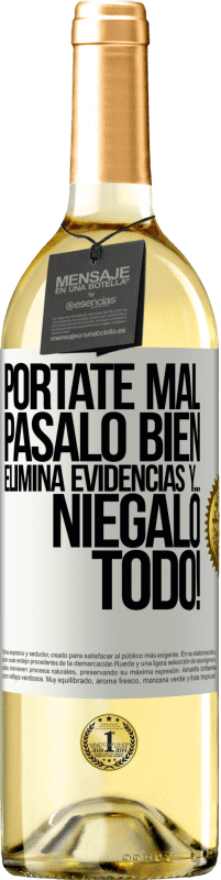 29,95 € | Vino Blanco Edición WHITE Pórtate mal. Pásalo bien. Elimina evidencias y… ¡Niégalo todo! Etiqueta Blanca. Etiqueta personalizable Vino joven Cosecha 2024 Verdejo