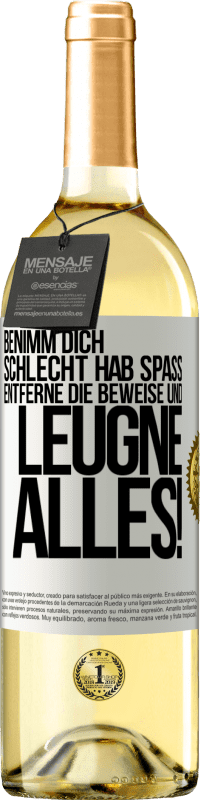 29,95 € | Weißwein WHITE Ausgabe Benimm dich schlecht. Hab Spaß. Entferne die Beweise und .... Leugne alles! Weißes Etikett. Anpassbares Etikett Junger Wein Ernte 2025 Verdejo