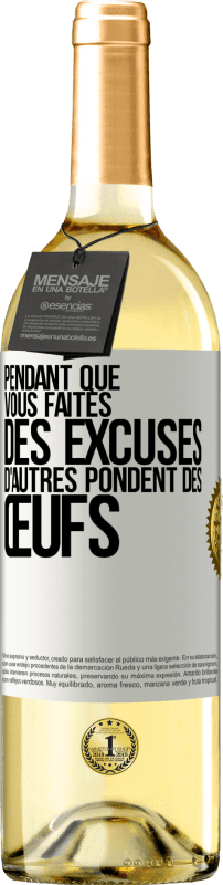 29,95 € | Vin blanc Édition WHITE Pendant que vous faites des excuses, d'autres pondent des œufs Étiquette Blanche. Étiquette personnalisable Vin jeune Récolte 2024 Verdejo