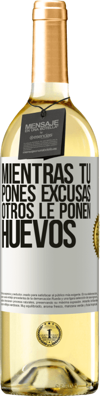 29,95 € | Vino Blanco Edición WHITE Mientras tú pones excusas, otros le ponen huevos Etiqueta Blanca. Etiqueta personalizable Vino joven Cosecha 2024 Verdejo