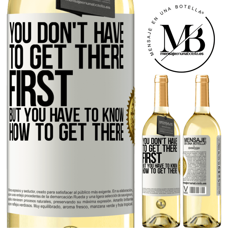 29,95 € Free Shipping | White Wine WHITE Edition You don't have to get there first, but you have to know how to get there White Label. Customizable label Young wine Harvest 2022 Verdejo