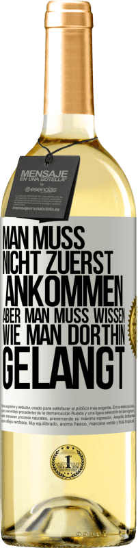 29,95 € | Weißwein WHITE Ausgabe Man muss nicht zuerst ankommen, aber man muss wissen, wie man dorthin gelangt Weißes Etikett. Anpassbares Etikett Junger Wein Ernte 2024 Verdejo