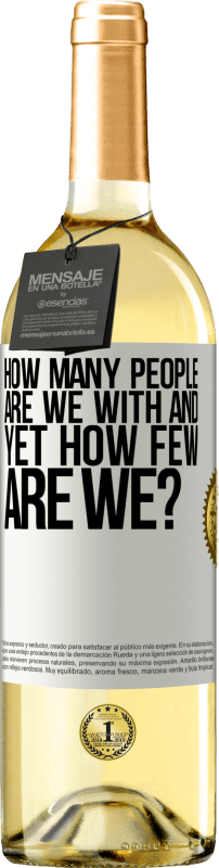 «How many people are we with and yet how few are we?» WHITE Edition