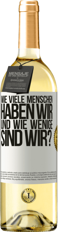 29,95 € | Weißwein WHITE Ausgabe Wie viele Menschen haben wir und wie wenige sind wir? Weißes Etikett. Anpassbares Etikett Junger Wein Ernte 2024 Verdejo