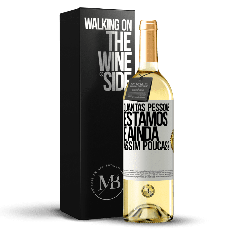29,95 € Envio grátis | Vinho branco Edição WHITE Quantas pessoas estamos e ainda assim poucas? Etiqueta Branca. Etiqueta personalizável Vinho jovem Colheita 2025 Verdejo