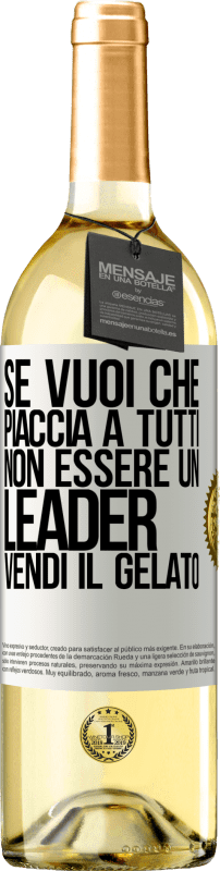29,95 € | Vino bianco Edizione WHITE Se vuoi che piaccia a tutti, non essere un leader. Vendi il gelato Etichetta Bianca. Etichetta personalizzabile Vino giovane Raccogliere 2025 Verdejo