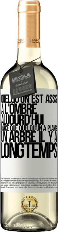 29,95 € | Vin blanc Édition WHITE Quelqu'un est assis à l'ombre aujourd'hui, parce que quelqu'un a planté un arbre il y a longtemps Étiquette Blanche. Étiquette personnalisable Vin jeune Récolte 2025 Verdejo
