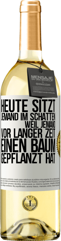 29,95 € | Weißwein WHITE Ausgabe Heute sitzt jemand im Schatten, weil jemand vor langer Zeit einen Baum gepflanzt hat Weißes Etikett. Anpassbares Etikett Junger Wein Ernte 2025 Verdejo