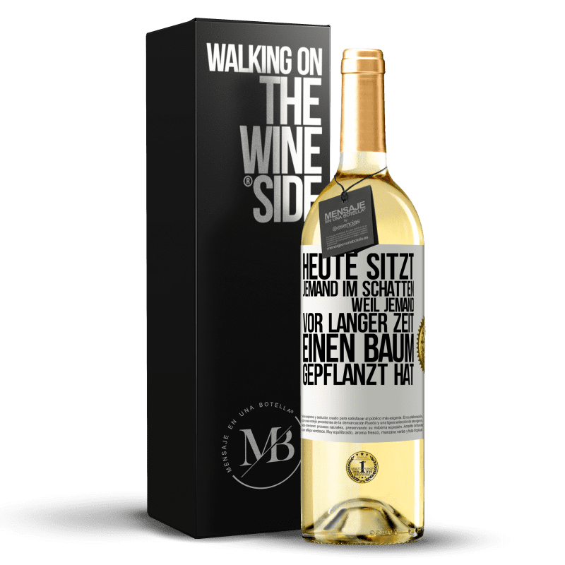 29,95 € Kostenloser Versand | Weißwein WHITE Ausgabe Heute sitzt jemand im Schatten, weil jemand vor langer Zeit einen Baum gepflanzt hat Weißes Etikett. Anpassbares Etikett Junger Wein Ernte 2025 Verdejo