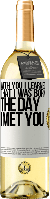 29,95 € | Белое вино Издание WHITE С тобой я узнал, что родился в день, когда встретил тебя Белая этикетка. Настраиваемая этикетка Молодое вино Урожай 2023 Verdejo