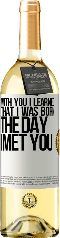 29,95 € | White Wine WHITE Edition With you I learned that I was born the day I met you White Label. Customizable label Young wine Harvest 2024 Verdejo