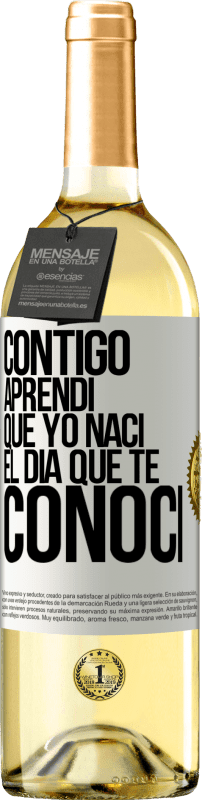 29,95 € Envío gratis | Vino Blanco Edición WHITE Contigo aprendí que yo nací el día que te conocí Etiqueta Blanca. Etiqueta personalizable Vino joven Cosecha 2025 Verdejo