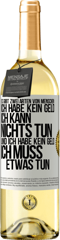 «Es gibt zwei Arten von Menschen: Ich habe kein Geld, ich kann nichts tun, und ich habe kein Geld, ich muss etwas tun» WHITE Ausgabe