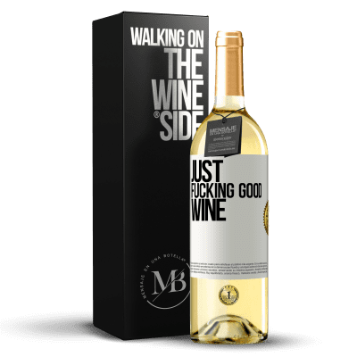 «Just fucking good wine» Edición WHITE