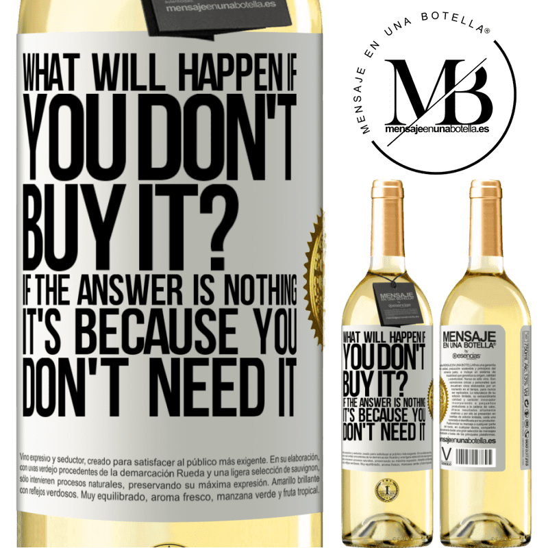 29,95 € Free Shipping | White Wine WHITE Edition what will happen if you don't buy it? If the answer is nothing, it's because you don't need it White Label. Customizable label Young wine Harvest 2022 Verdejo