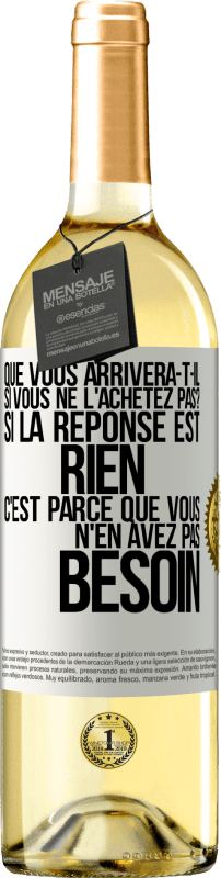 29,95 € | Vin blanc Édition WHITE Que vous arrivera-t-il si vous ne l'achetez pas? Si la réponse est rien c'est parce que vous n'en avez pas besoin Étiquette Blanche. Étiquette personnalisable Vin jeune Récolte 2024 Verdejo