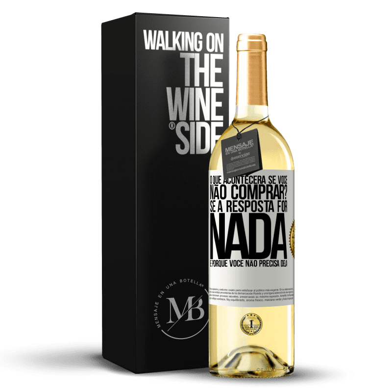 29,95 € Envio grátis | Vinho branco Edição WHITE o que acontecerá se você não comprar? Se a resposta for nada, é porque você não precisa dela Etiqueta Branca. Etiqueta personalizável Vinho jovem Colheita 2024 Verdejo