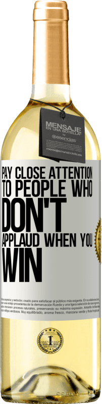 «Pay close attention to people who don't applaud when you win» WHITE Edition