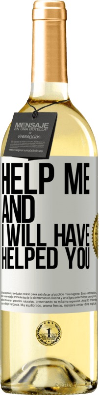 29,95 € | White Wine WHITE Edition Help me and I will have helped you White Label. Customizable label Young wine Harvest 2023 Verdejo
