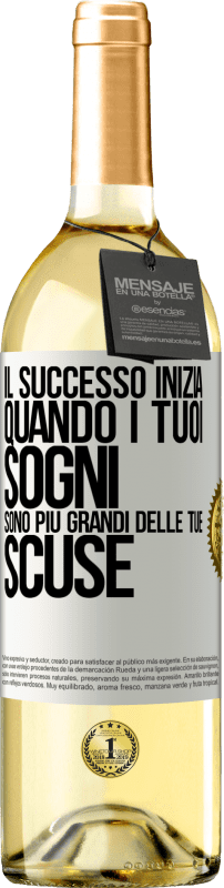 «Il successo inizia quando i tuoi sogni sono più grandi delle tue scuse» Edizione WHITE