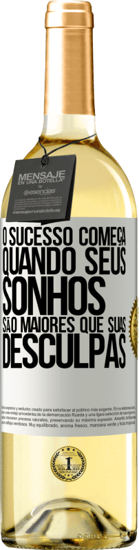 «O sucesso começa quando seus sonhos são maiores que suas desculpas» Edição WHITE