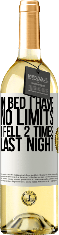 29,95 € | White Wine WHITE Edition In bed I have no limits. I fell 2 times last night White Label. Customizable label Young wine Harvest 2024 Verdejo