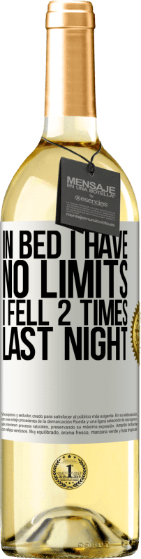 29,95 € Free Shipping | White Wine WHITE Edition In bed I have no limits. I fell 2 times last night White Label. Customizable label Young wine Harvest 2025 Verdejo
