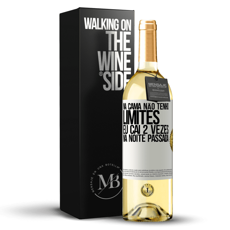 29,95 € Envio grátis | Vinho branco Edição WHITE Na cama não tenho limites. Eu caí 2 vezes na noite passada Etiqueta Branca. Etiqueta personalizável Vinho jovem Colheita 2024 Verdejo