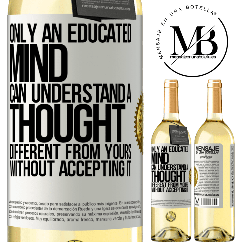 29,95 € Free Shipping | White Wine WHITE Edition Only an educated mind can understand a thought different from yours without accepting it White Label. Customizable label Young wine Harvest 2022 Verdejo