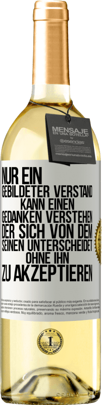 29,95 € | Weißwein WHITE Ausgabe Nur ein gebildeter Verstand kann einen Gedanken verstehen, der sich von dem Seinen unterscheidet, ohne ihn zu akzeptieren Weißes Etikett. Anpassbares Etikett Junger Wein Ernte 2024 Verdejo